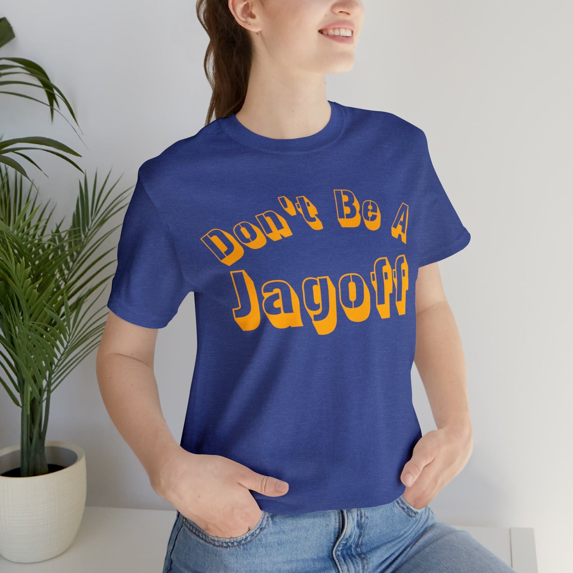 Don't Be a Jagoff T-Shirt T-Shirt Printify Heather True Royal S 