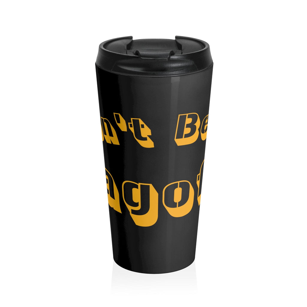 Don’t Be a Jagoff Stainless Steel Travel Mug Pittsburgh mug front view | Yinzergear