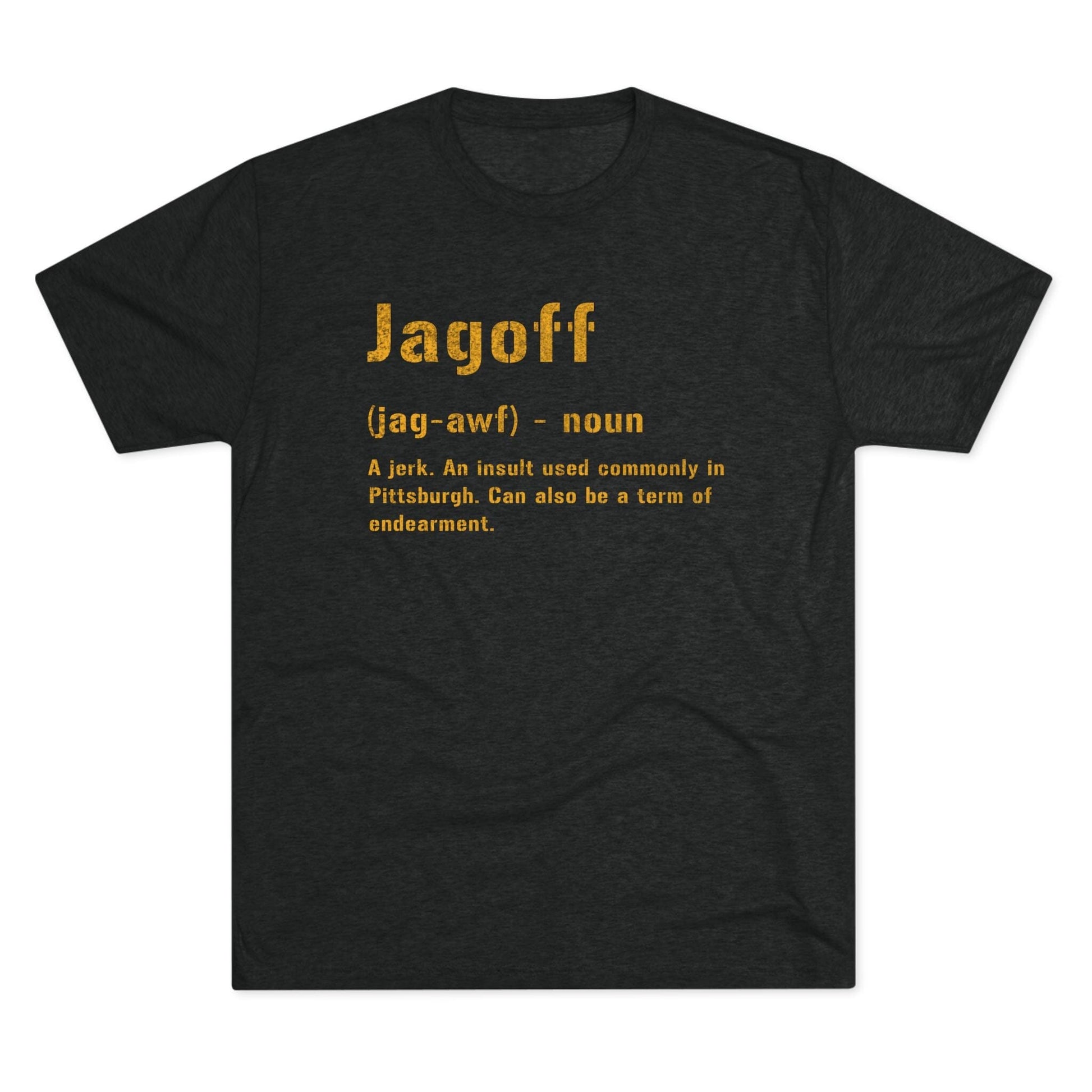 Jagoff T-Shirt - Pittsburgh Yinzer Tee - Burgh Gift T-Shirt Printify S Tri-Blend Vintage Black 