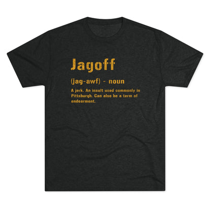 Jagoff T-Shirt - Pittsburgh Yinzer Tee - Burgh Gift T-Shirt Printify S Tri-Blend Vintage Black 