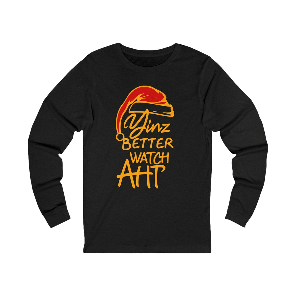 Yinz Better Watch Aht Christmas Long Sleeve Shirt Pittsburgh long sleeve shirt on black long sleeve shirt | Yinzergear