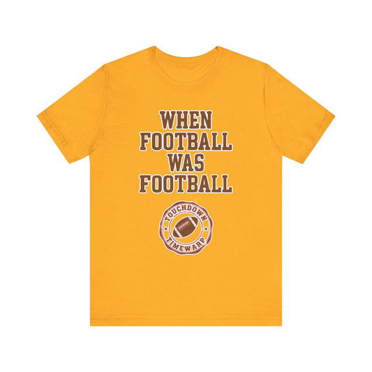 When Football Was Football T-Shirt - Touchdown Timewarp T-Shirt Printify Gold XS 