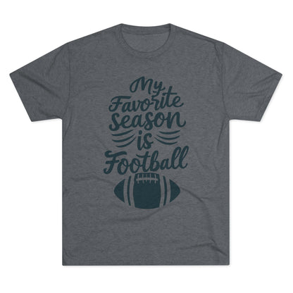 My Favorite Season is Football Tri-Blend Tee - Fan Gift T-Shirt Printify S Tri-Blend Premium Heather 