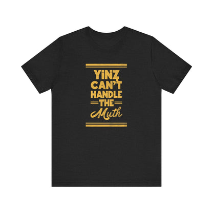 Yinz Can't Handle the Muth T-Shirt T-Shirt Yinzergear Solid Black Blend XS 