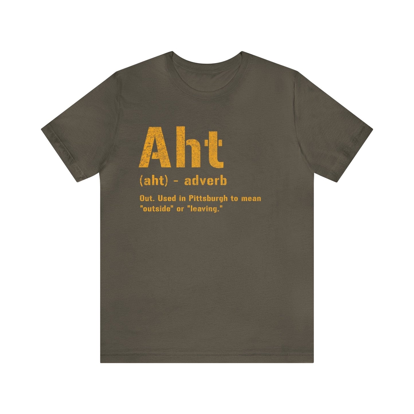 Pittsburghese Aht T-Shirt - Celebrate Steel City Slang | Authentic Yinzer Wear by Yinzergear T-Shirt Yinzergear Army S 