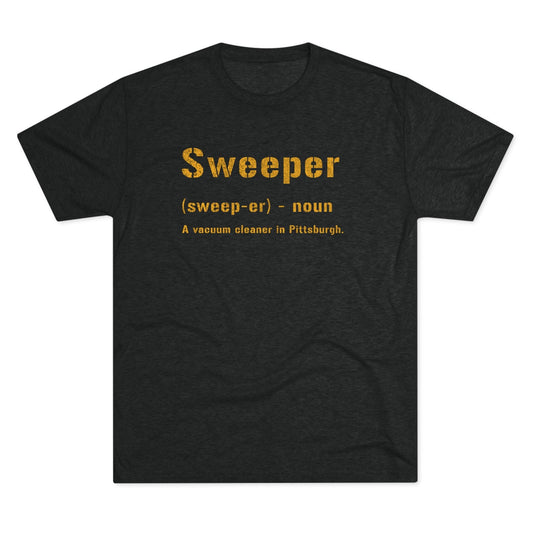 Sweeper T-Shirt - Pittsburgh Yinzer Tee - Burgh Gift T-Shirt Printify S Tri-Blend Vintage Black 