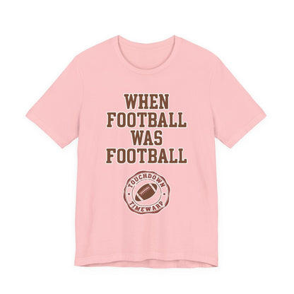 When Football Was Football T-Shirt - Touchdown Timewarp T-Shirt Printify 