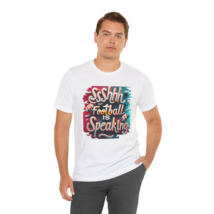 Shhh Football Is Speaking Shirt - Game Day Tee - Fan Gift T-Shirt Printify 