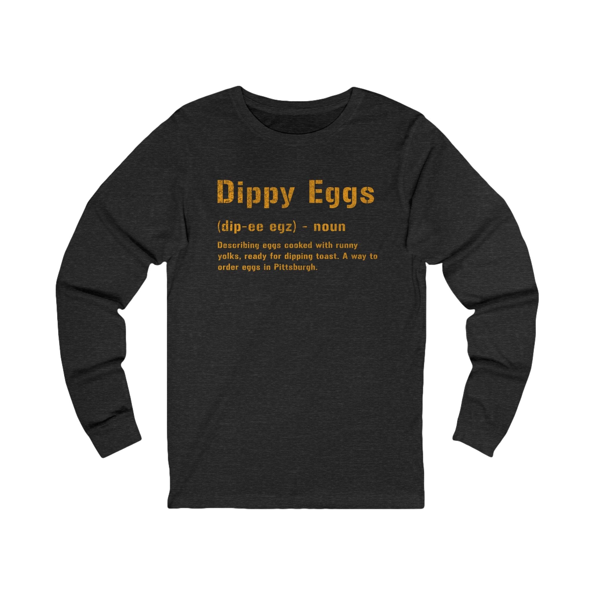 Dippy Eggs Pittsburghese definition long sleeve shirt on grey long sleeve shirt mockup view | Yinzergear