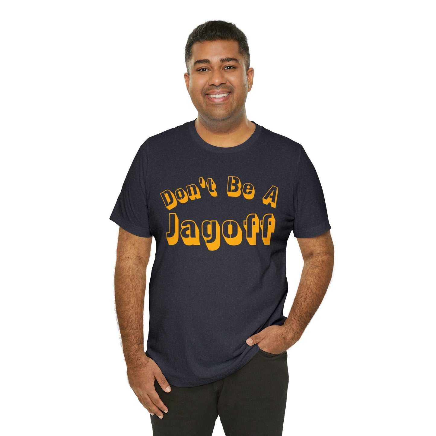 Don't Be a Jagoff T-Shirt T-Shirt Printify 