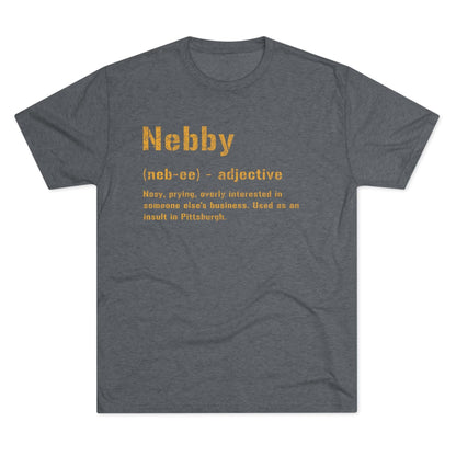 Nebby T-Shirt - Pittsburghese Tri-Blend - Steel City Gift T-Shirt Printify Tri-Blend Premium Heather S 