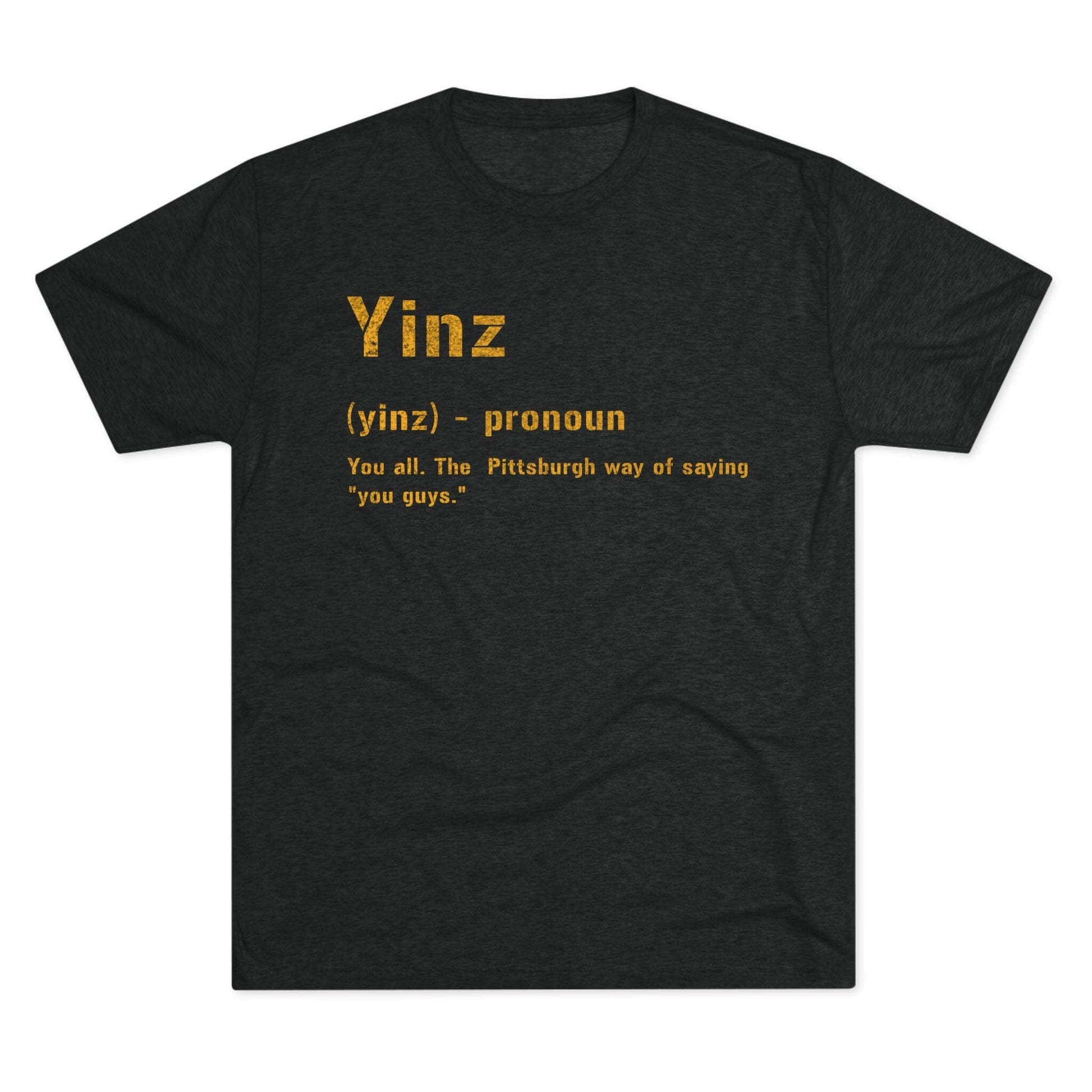 Yinz Tri-Blend Shirt - Pittsburgh Yinzer Tee T-Shirt Printify Tri-Blend Vintage Black S 