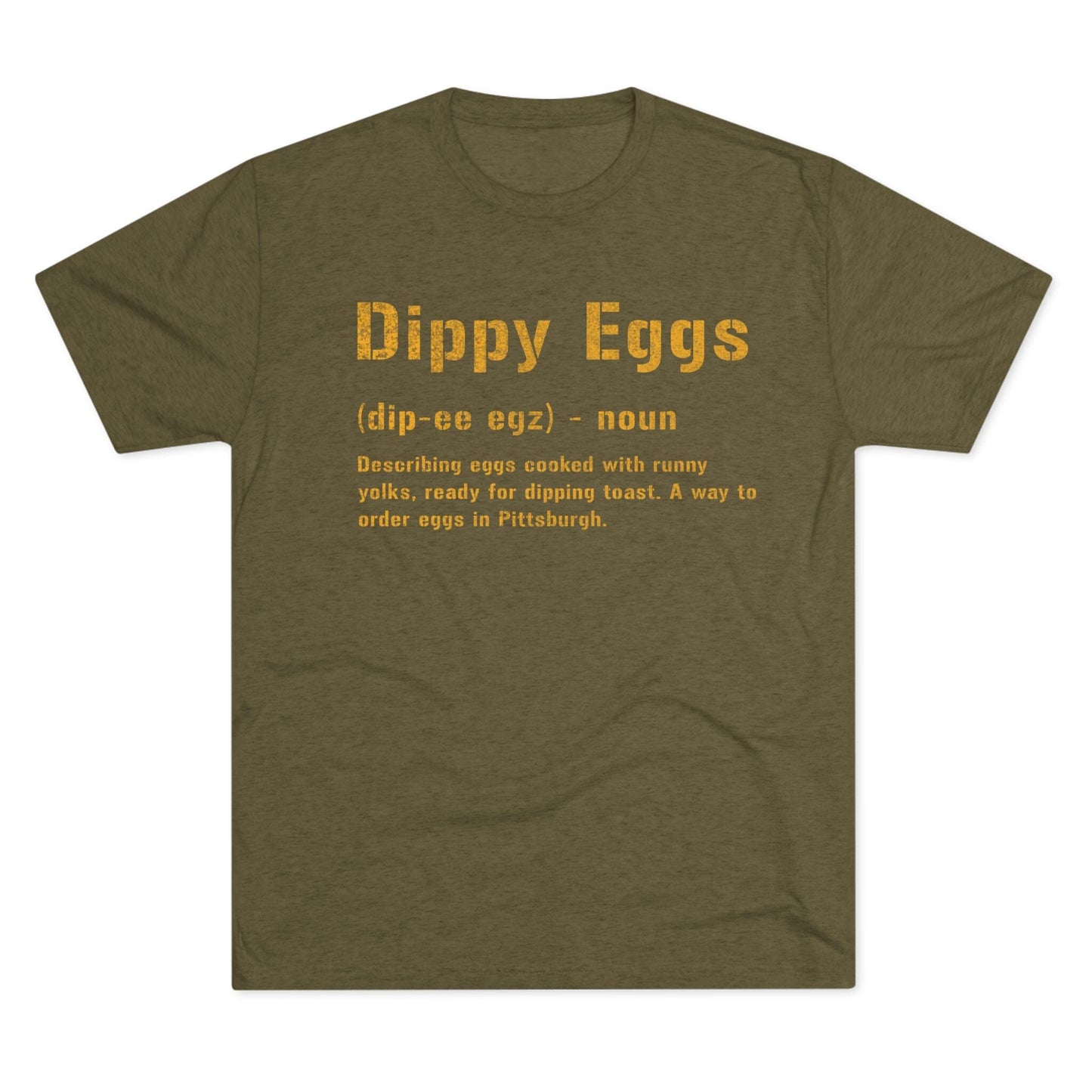 Dippy Eggs T-Shirt - Pittsburghese Tri-Blend - Steel City T-Shirt Printify S Tri-Blend Military Green 