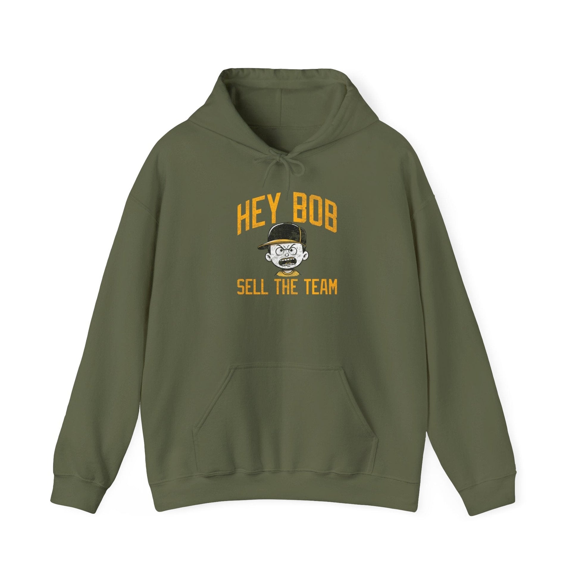 Hey Bob Sell The Team Hoodie | Pittsburgh Pirate Fan Sweatshirt | Yinzer Apparel | Gifts for Irate Burgh Fans Hoodie Yinzergear S Military Green 