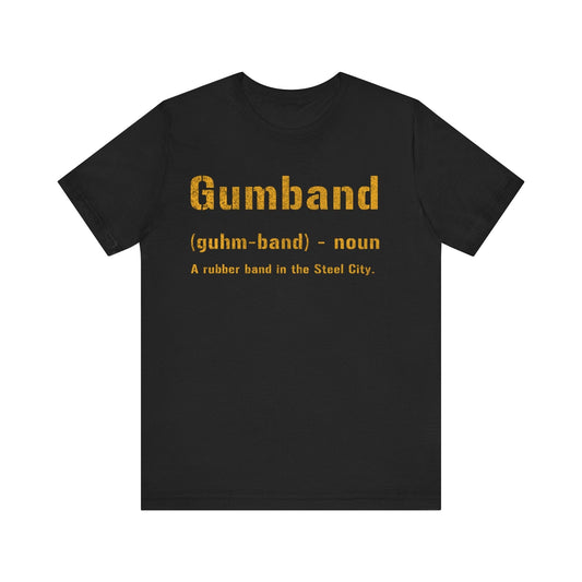 Gumband Pittsburgh T-Shirt - Funny Pittsburghese Tee T-Shirt Yinzergear Black S 