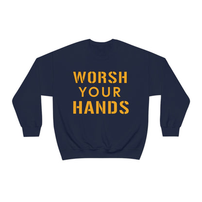 Worsh Your Hands Sweatshirt Sweatshirt Printify 