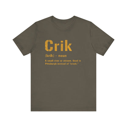 Crik T-Shirt - Pittsburghese Creek Tee - Yinzer Gift T-Shirt Yinzergear Army S 