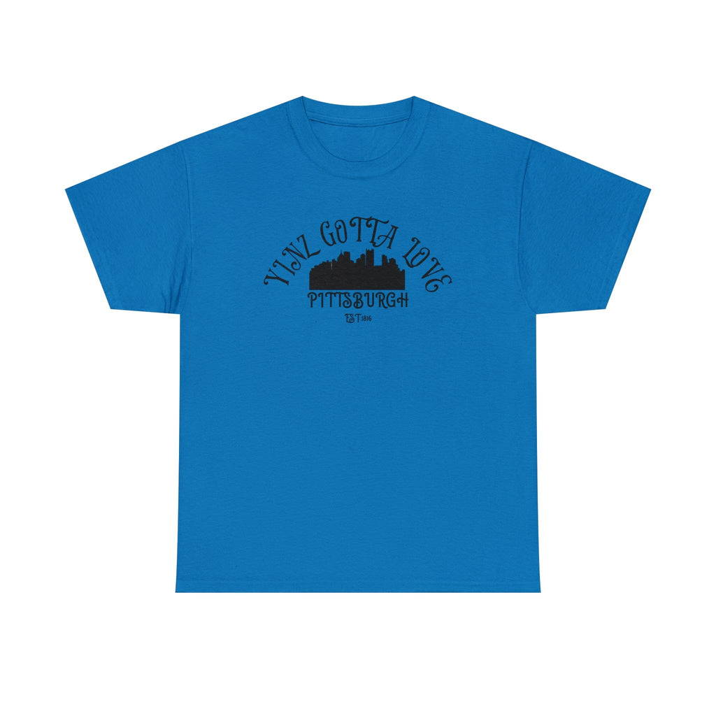 Yinz Gotta Love Pittsburgh T-Shirt T-Shirt Printify 