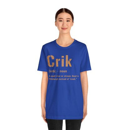 Crik T-Shirt | Pittsburghese Shirt | Great Yinzer Gift | Pittsburgh Tee | Steel City Clothing T-Shirt Yinzergear 