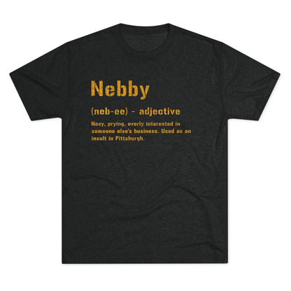 Nebby T-Shirt - Pittsburghese Tri-Blend - Steel City Gift T-Shirt Printify Tri-Blend Vintage Black S 