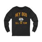 Hey Bob Sell The Team Pittsburgh Baseball Long Sleeve long sleeve shirt on grey long sleeve shirt mockup view | Yinzergear