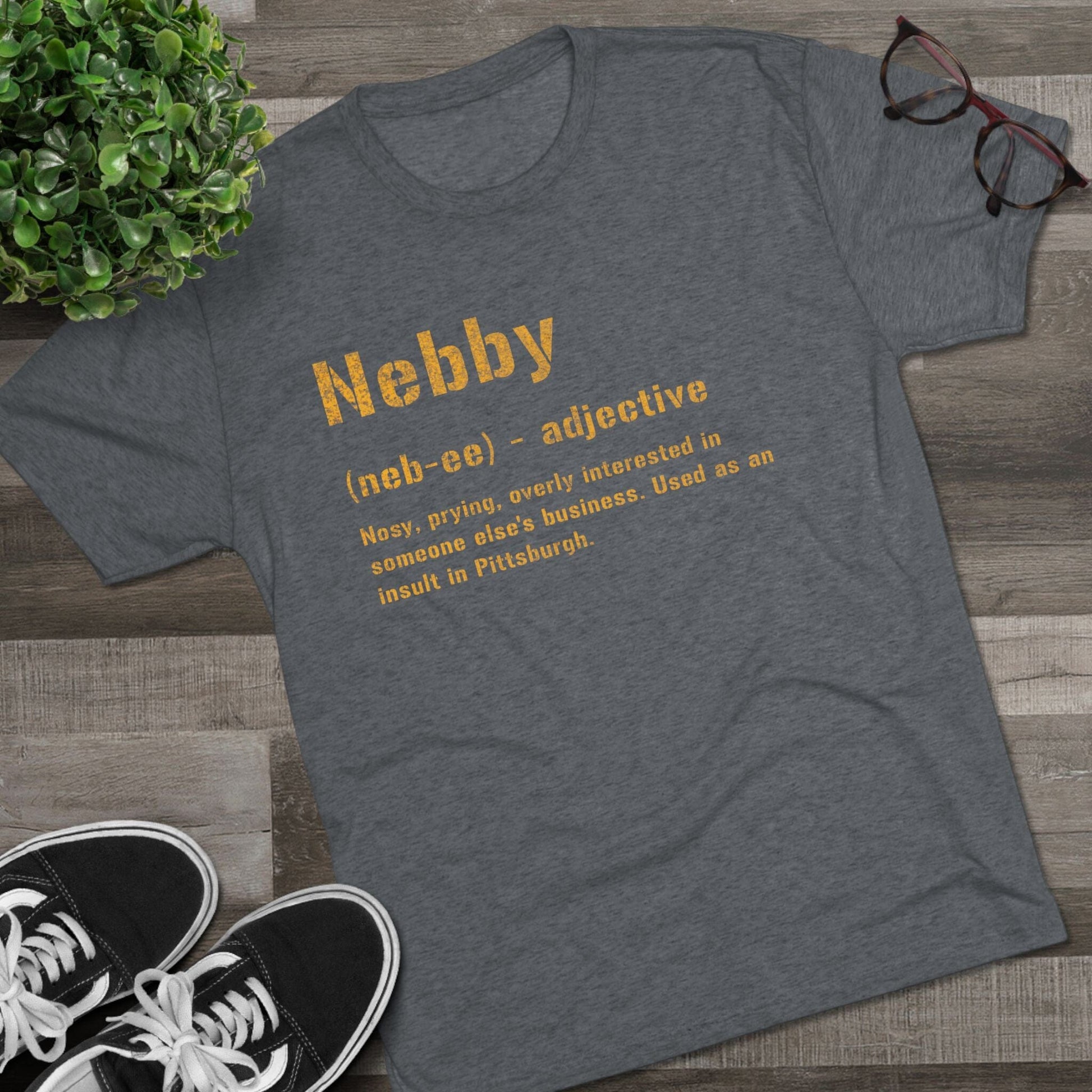 Nebby T-Shirt - Pittsburghese Tri-Blend - Steel City Gift T-Shirt Printify 