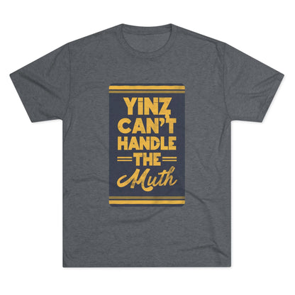 Yinz Can't Handle the Muth Tri-Blend Tee - Steelers Fan T-Shirt Printify S Tri-Blend Premium Heather 