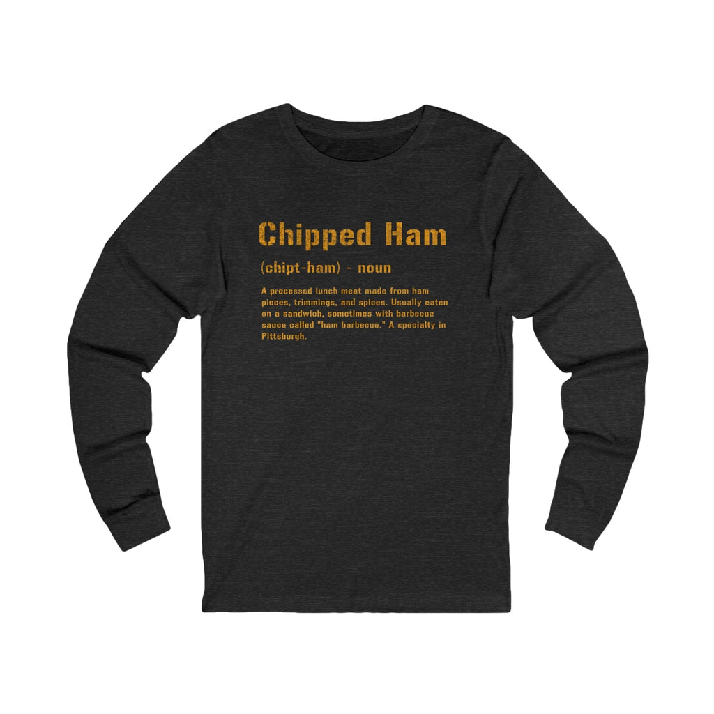 Chipped Ham Pittsburghese Long Sleeve Shirt on grey long sleeve shirt mockup view | Yinzergear