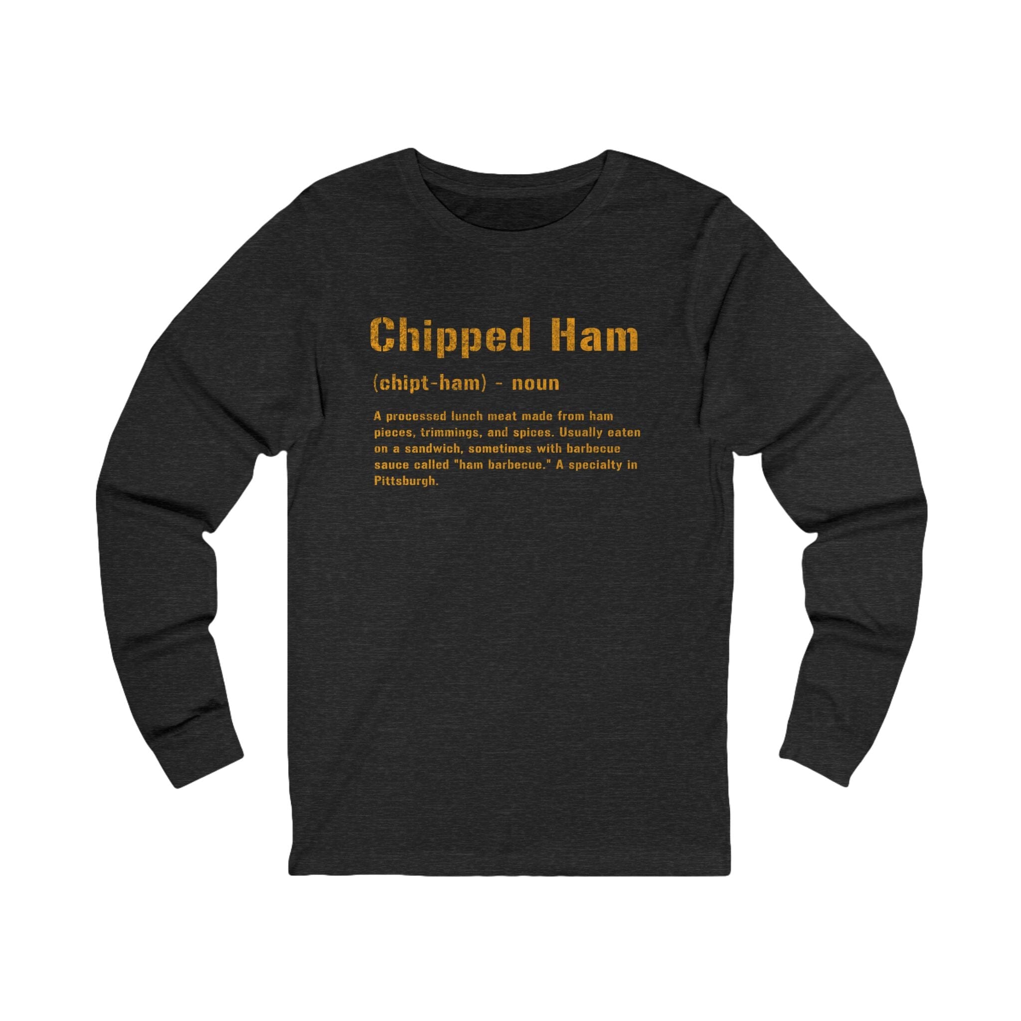 Chipped Ham Pittsburghese Long Sleeve Shirt on grey long sleeve shirt mockup view | Yinzergear