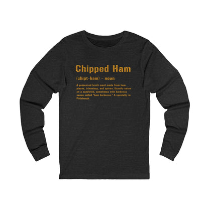 Chipped Ham Long Sleeve Shirt - Pittsburghese Tee - Yinzer Long-sleeve Printify S Dark Grey Heather 