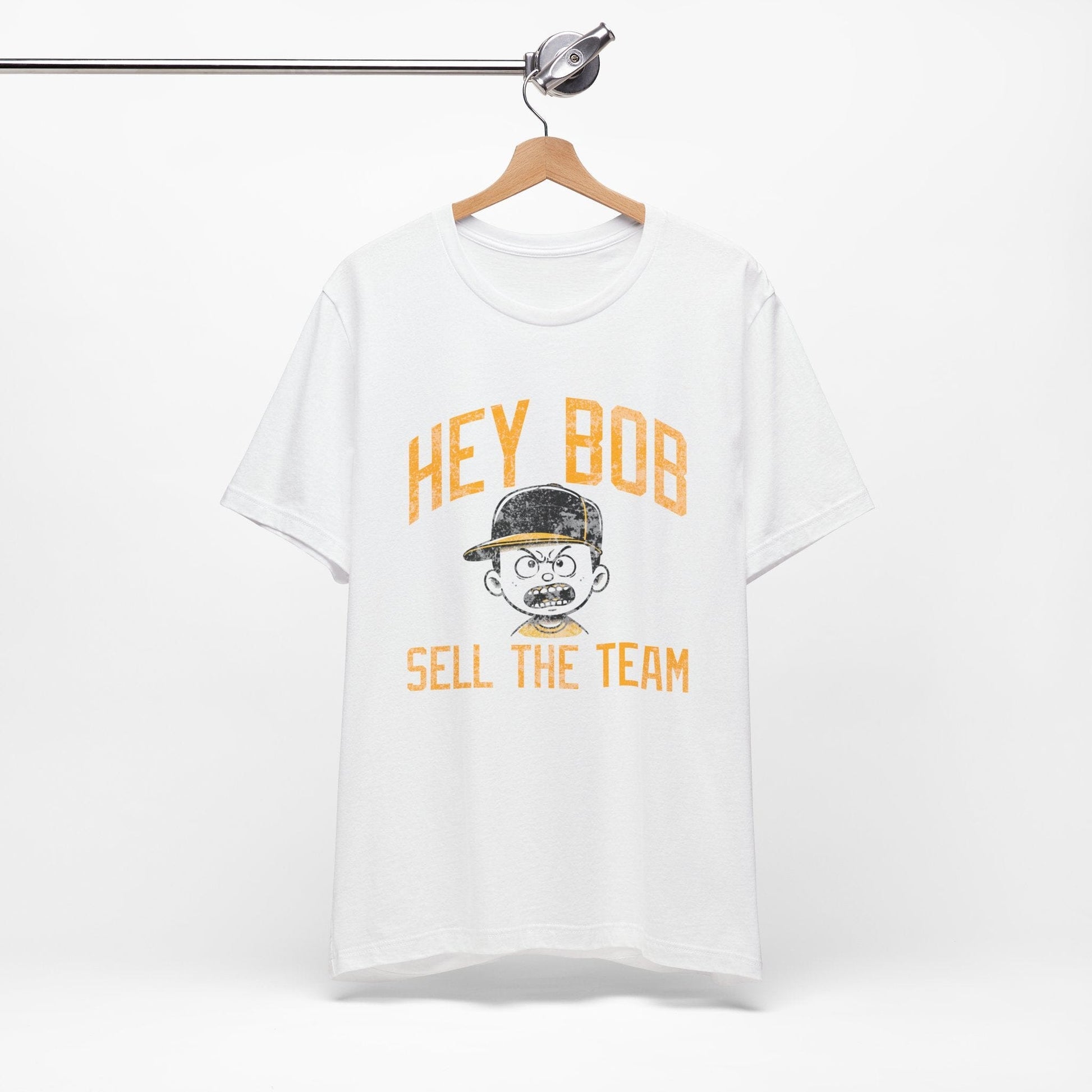 Hey Bob Sell The Team Shirt | Pittsburgh Pirates Yinzer Tee | Irate Fan Apparel | Gifts for Yinzers T-Shirt Yinzergear 