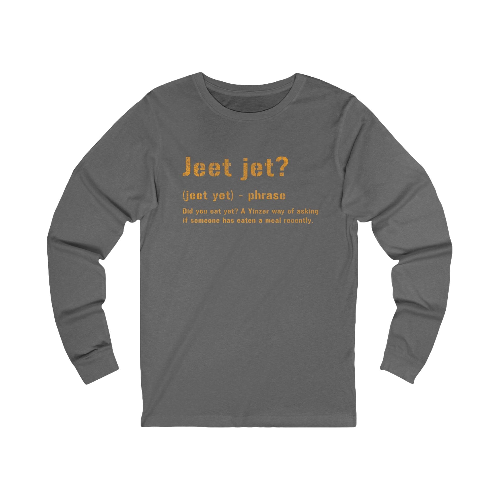 Jeet Jet Pittsburghese Long Sleeve Shirt on grey long sleeve shirt | Yinzergear