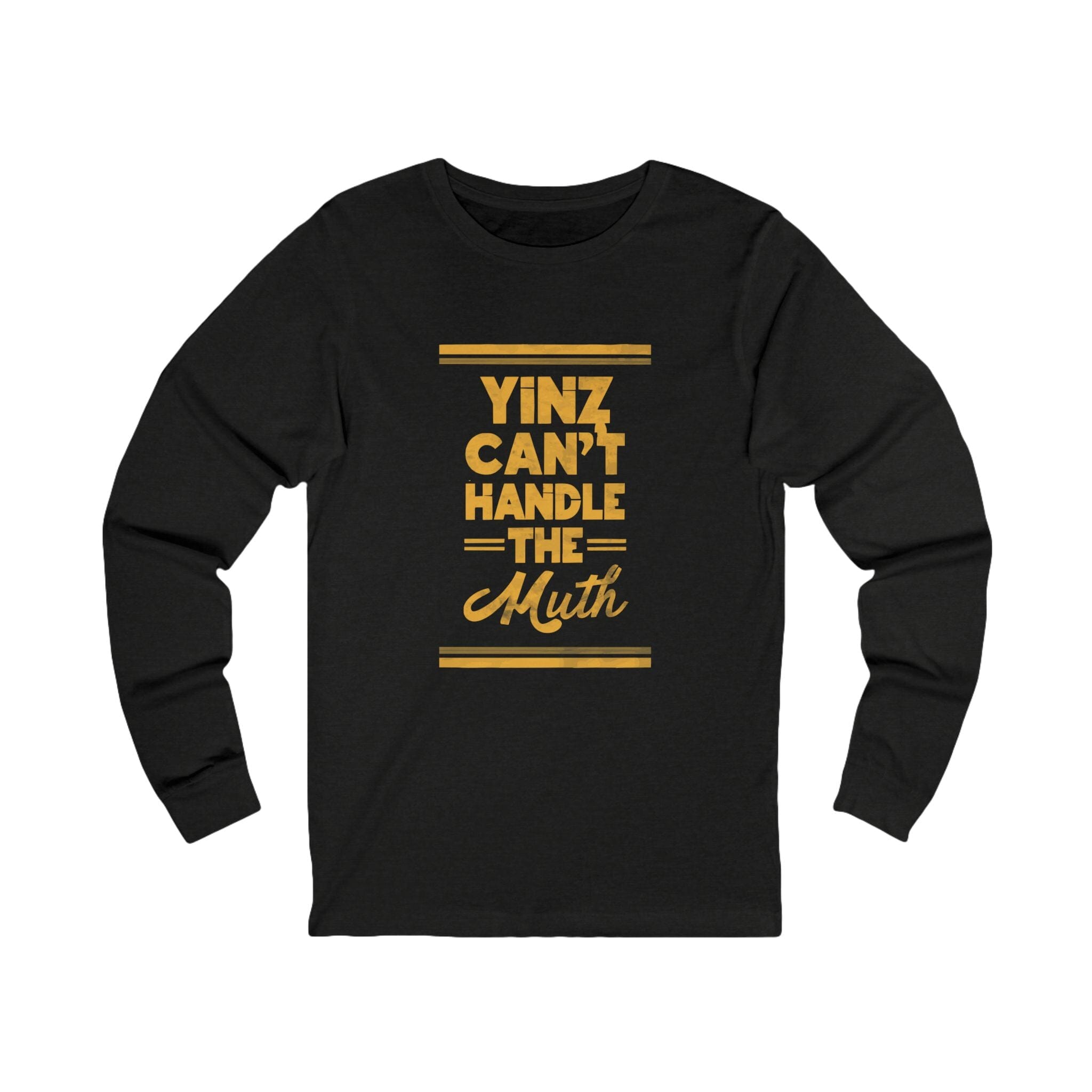 Yinz Can't Handle the Muth Long Sleeve T-Shirt Steelers football long sleeve shirt on black long sleeve shirt | Yinzergear