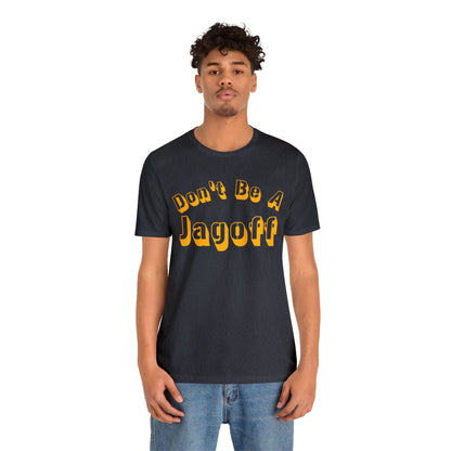 Don't Be a Jagoff T-Shirt T-Shirt Printify 