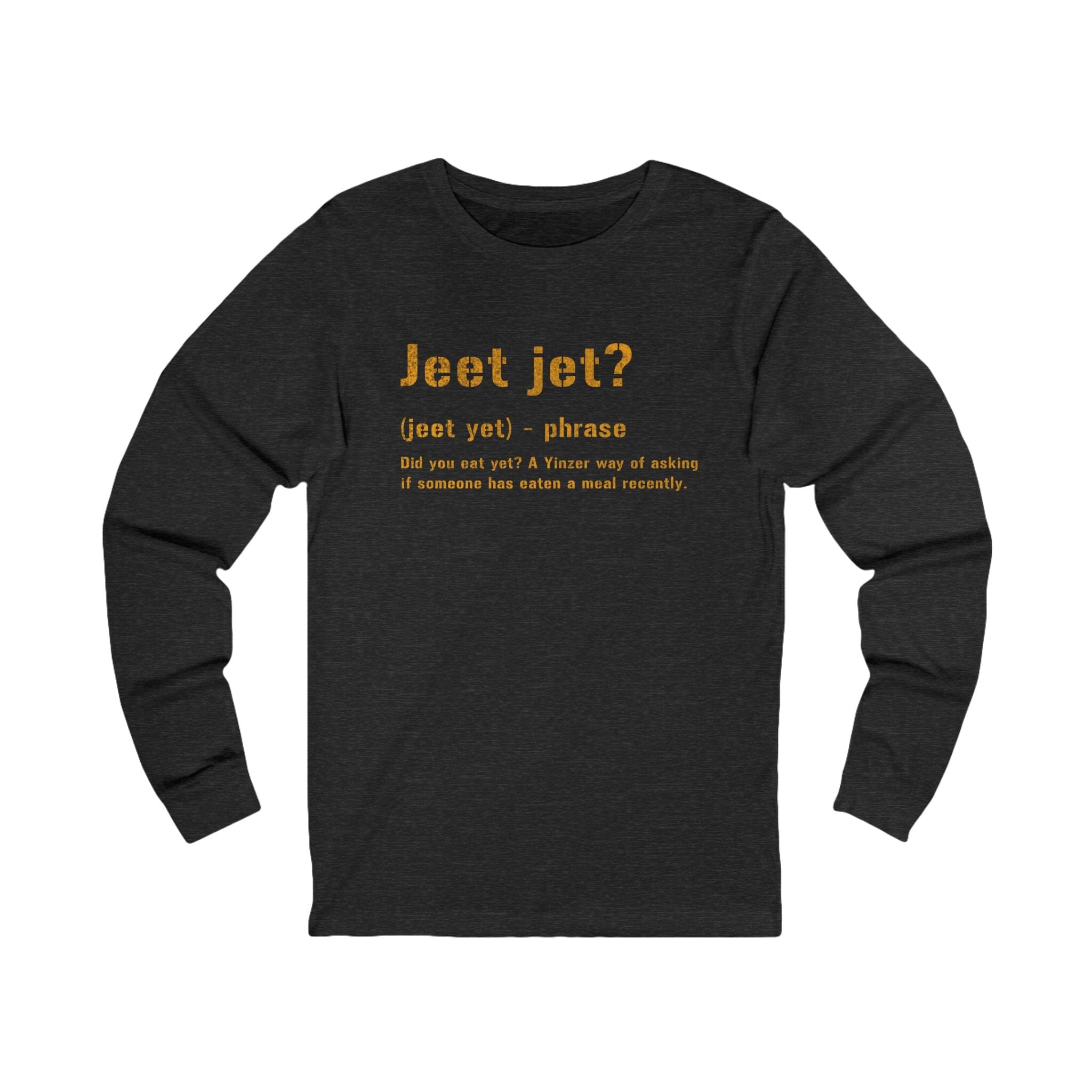 Jeet Jet Pittsburghese Long Sleeve Shirt on grey long sleeve shirt mockup view | Yinzergear