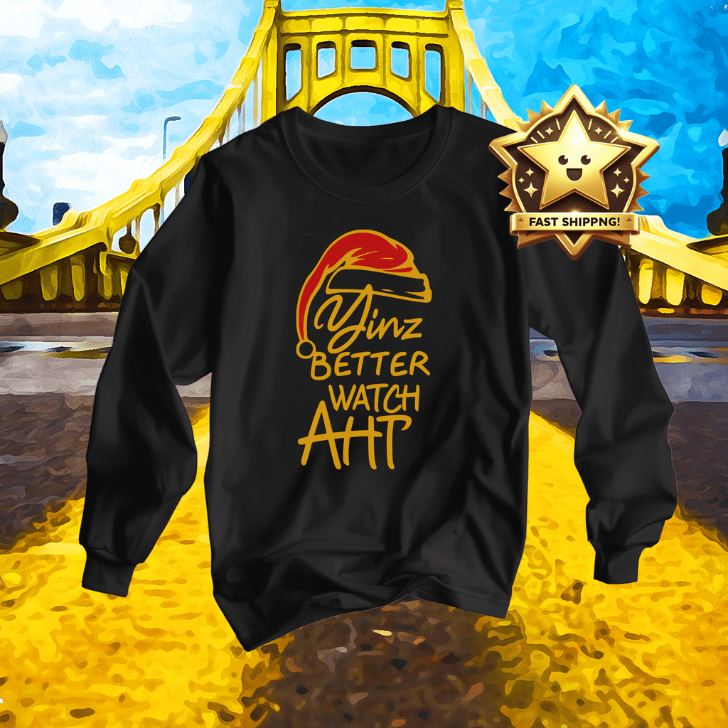 Yinz Better Watch Aht Christmas Long Sleeve Shirt Pittsburgh long sleeve shirt product image | Yinzergear