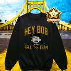 Hey Bob Sell The Team Pittsburgh Baseball Crewneck sweatshirt product image | Yinzergear