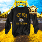 Hey Bob Sell The Team Pittsburgh Baseball Long Sleeve long sleeve shirt product image | Yinzergear