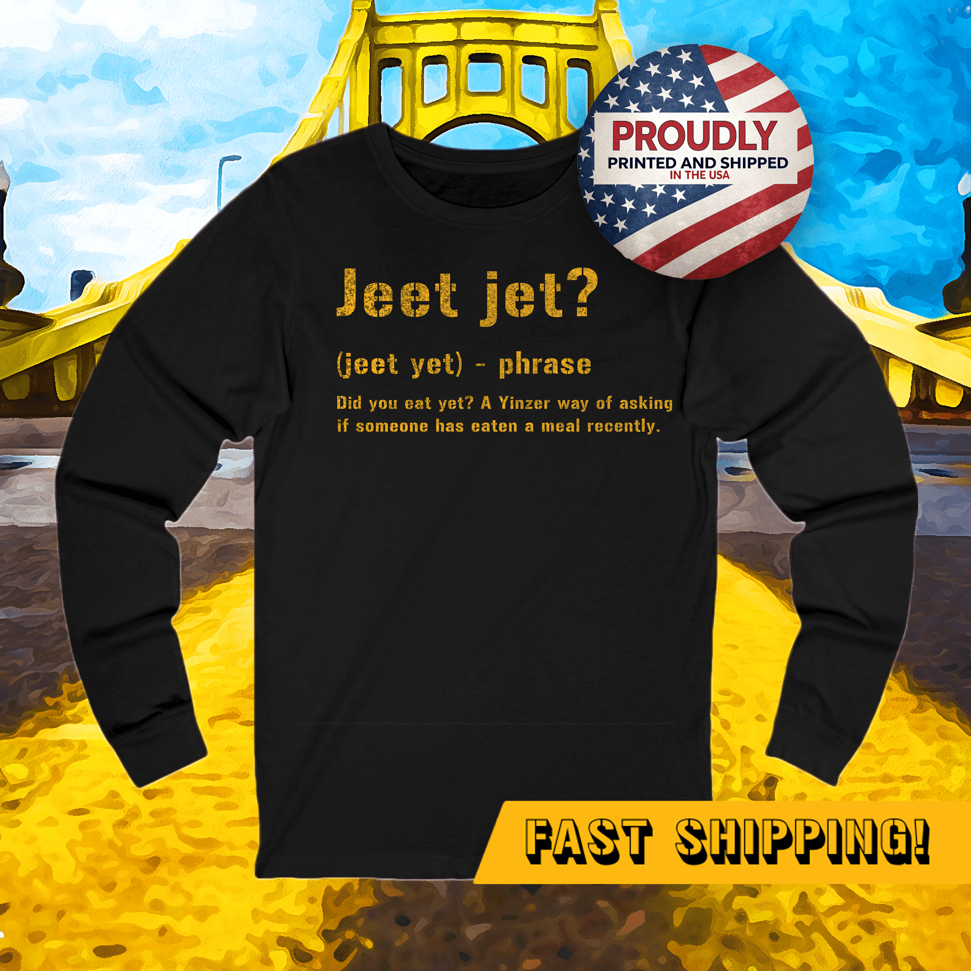 Jeet Jet Pittsburghese Long Sleeve Tee - Shop Yinzer Shirts Long-sleeve Yinzergear 