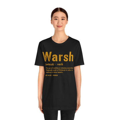 Warsh T-Shirt - Pittsburghese Tee - Pittsburgh Proud T-Shirt Printify 