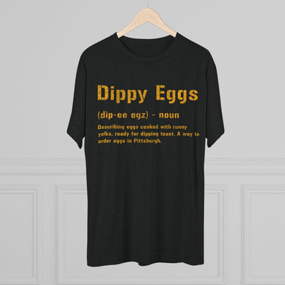 Dippy Eggs T-Shirt - Pittsburghese Tri-Blend - Steel City T-Shirt Printify 