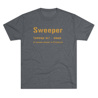 Sweeper T-Shirt - Pittsburgh Yinzer Tee - Burgh Gift T-Shirt Printify S Tri-Blend Premium Heather 