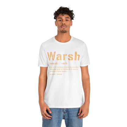 Warsh T-Shirt - Pittsburghese Tee - Pittsburgh Proud T-Shirt Printify 