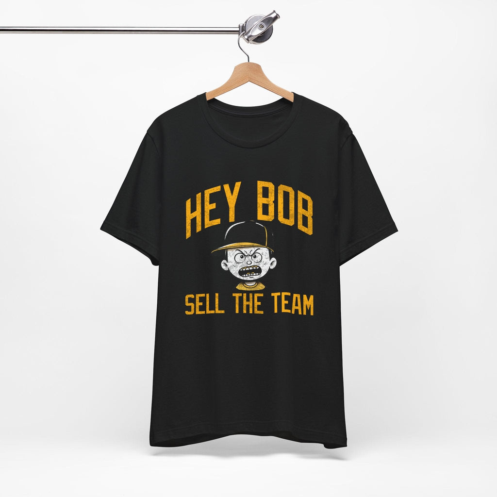Hey Bob Sell the Team Pittsburgh Pirates shirt product image mockup view | Yinzergear