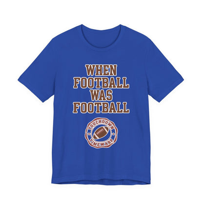 When Football Was Football T-Shirt - Touchdown Timewarp T-Shirt Printify 
