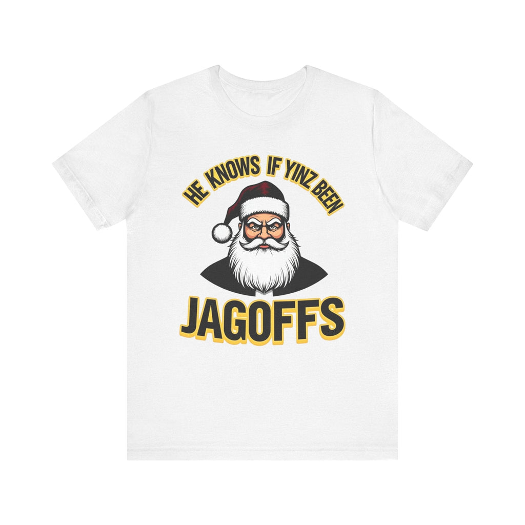 He Knows If Yinz Been Jagoffs Christmas T-Shirt Pittsburgh tee on white tee | Yinzergear