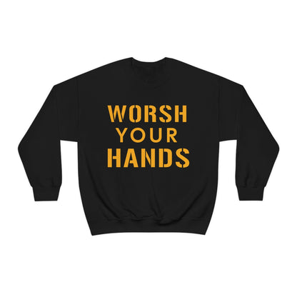 Worsh Your Hands Sweatshirt Sweatshirt Printify 