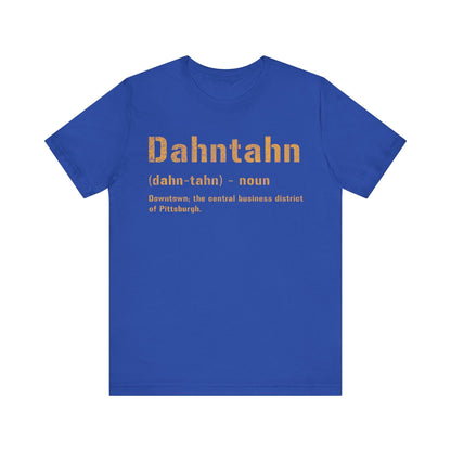 Dahntahn T-Shirt - Pittsburghese Tee | Gifts For Yinzers | Pittsburgh Clothing | Burgh Shirts T-Shirt Printify True Royal S 