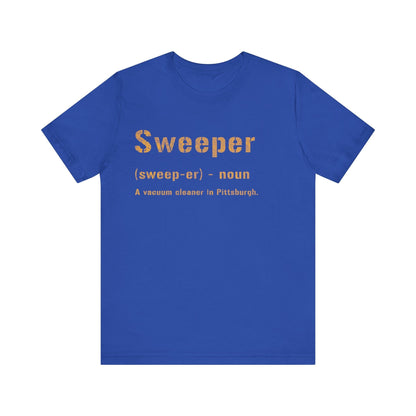 Sweeper T-Shirt | Pittsburghese Shirt | Yinzer Gifts | Yinzer Clothing | Steel City Proud T-Shirt Yinzergear True Royal S 