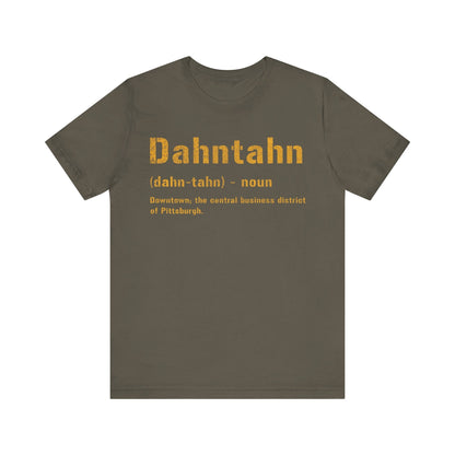 Dahntahn T-Shirt - Pittsburghese Tee | Gifts For Yinzers | Pittsburgh Clothing | Burgh Shirts T-Shirt Printify Army S 